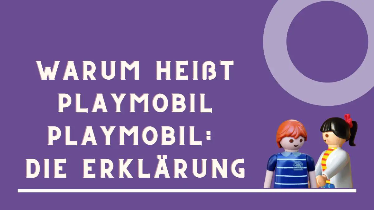 Warum heißt Playmobil Playmobil Die Erklärung mit Figuren auf Miniaturbildern